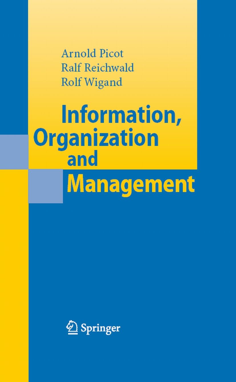 Titlebook: Information, Organization and Management; Arnold Picot,Ralf Reichwald,Rolf Wigand Book 2008 Springer-Verlag Berlin Heidelberg 2008 Change. Titlebook: Information, Organization and Management; Arnold Picot,Ralf Reichwald,Rolf Wigand Book 2008 Springer-Verlag Berlin Heidelberg 2008 Change.