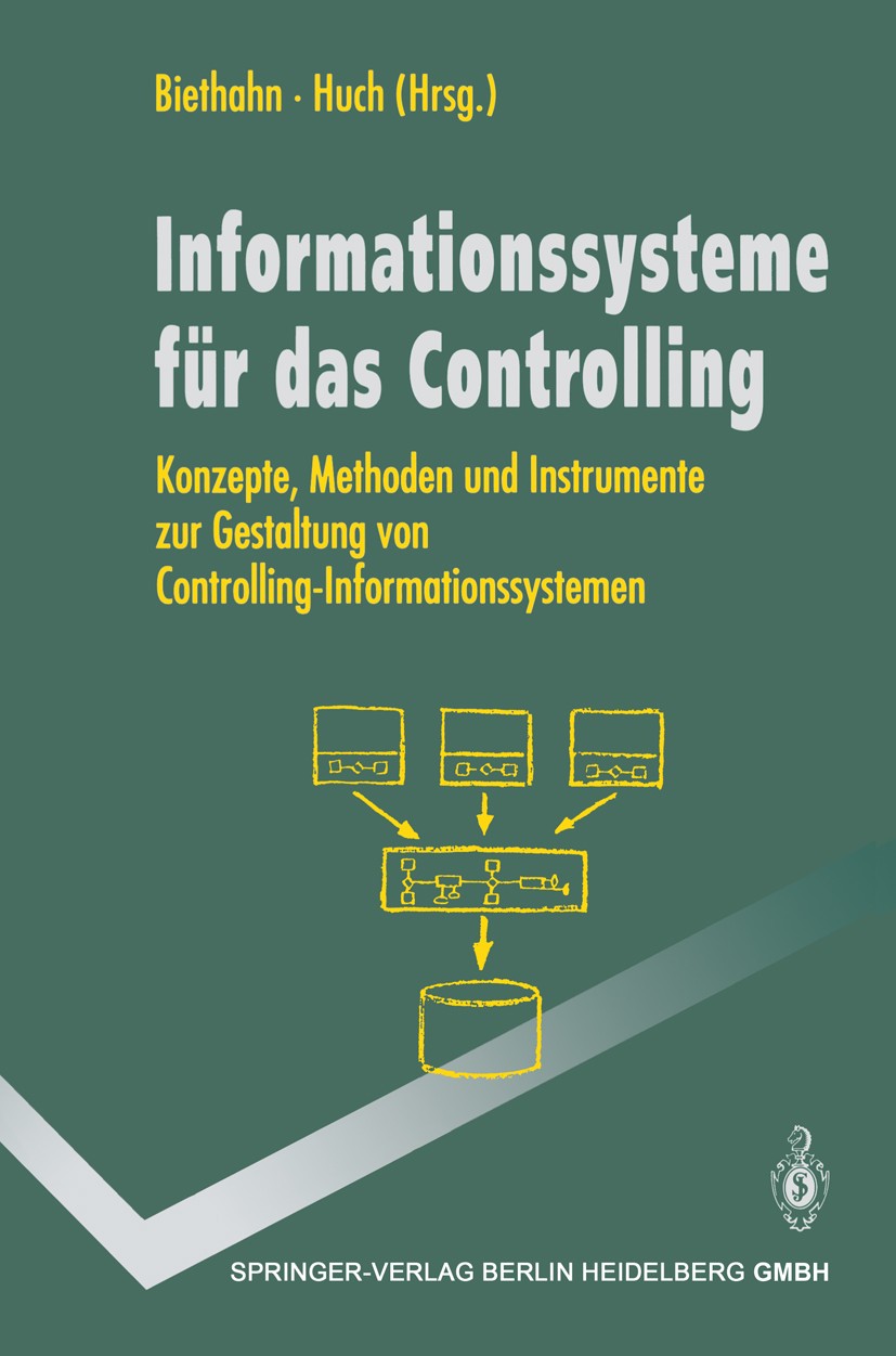Titlebook: Informations-systeme für das Controlling; Konzepte, Methoden u Jörg Biethahn,Burkhard Huch Textbook 1994 Springer-Verlag Berlin Heidelberg Titlebook: Informations-systeme für das Controlling; Konzepte, Methoden u Jörg Biethahn,Burkhard Huch Textbook 1994 Springer-Verlag Berlin Heidelberg