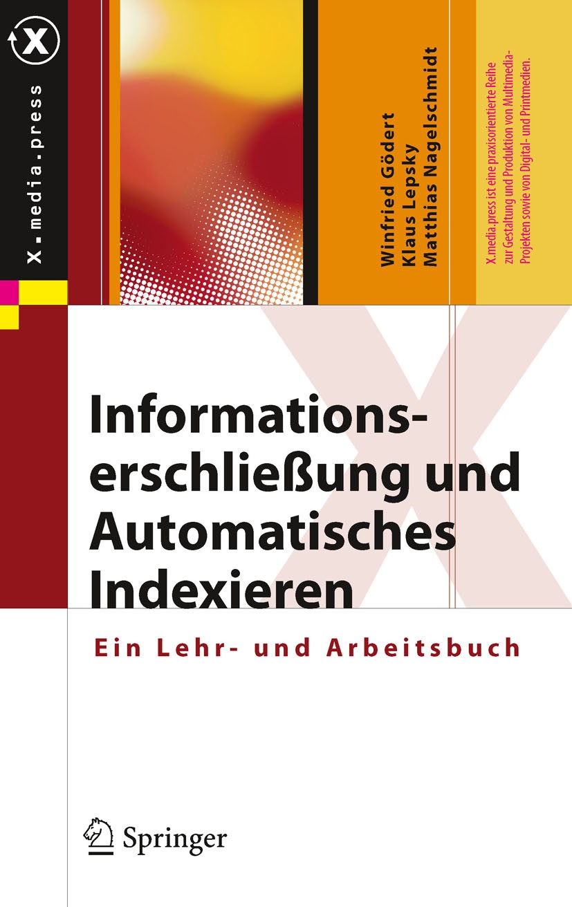 Titlebook: Informationserschließung und Automatisches Indexieren; Ein Lehr- und Arbeit Winfried Gödert,Klaus Lepsky,Matthias Nagelschmidt Book 2012 Sp Titlebook: Informationserschließung und Automatisches Indexieren; Ein Lehr- und Arbeit Winfried Gödert,Klaus Lepsky,Matthias Nagelschmidt Book 2012 Sp