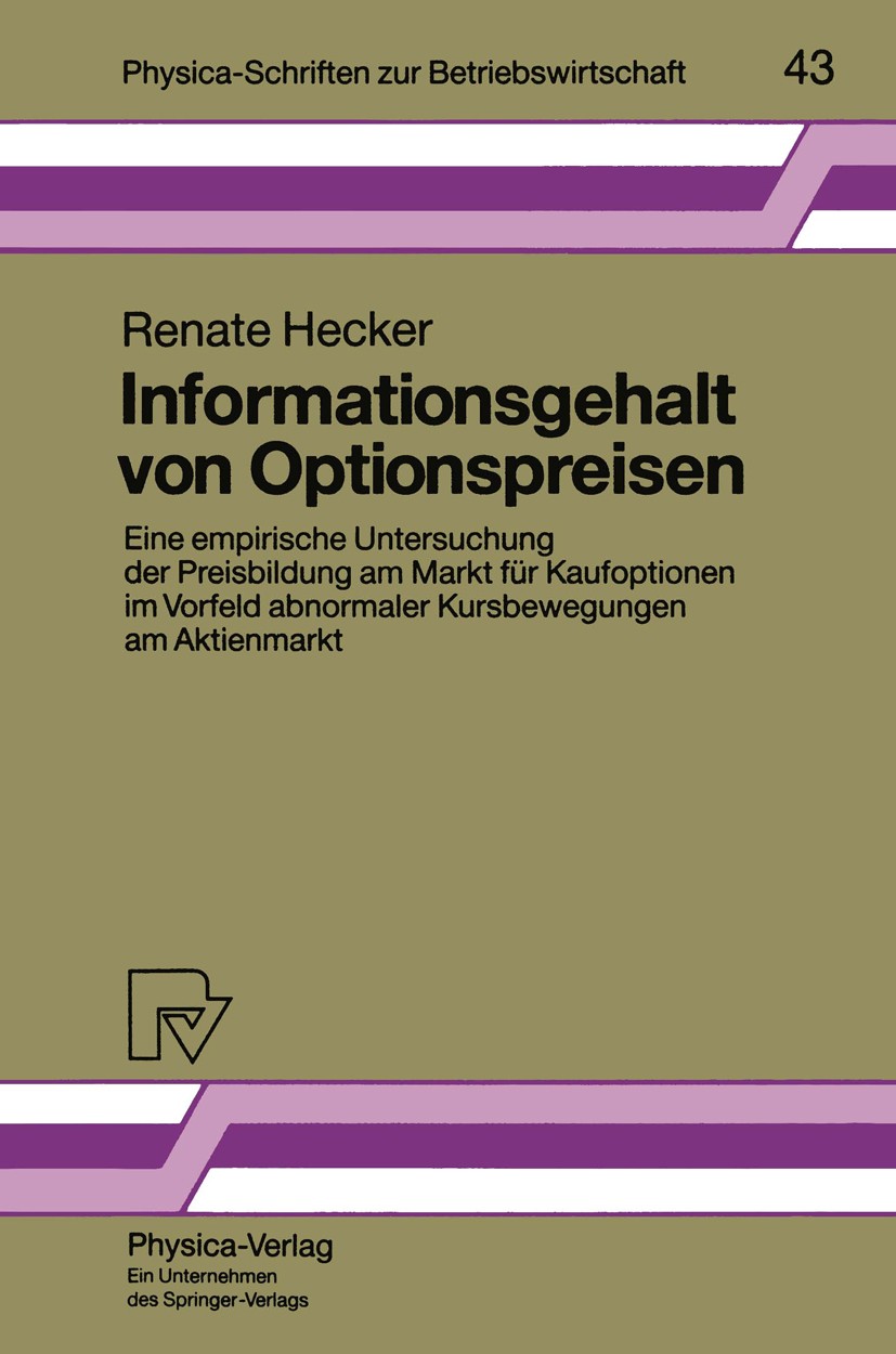 Titlebook: Informationsgehalt von Optionspreisen; Eine empirische Unte Renate Hecker Book 1993 Physica-Verlag Heidelberg 1993 Hedging.Kapitalmarkt.Opt Titlebook: Informationsgehalt von Optionspreisen; Eine empirische Unte Renate Hecker Book 1993 Physica-Verlag Heidelberg 1993 Hedging.Kapitalmarkt.Opt