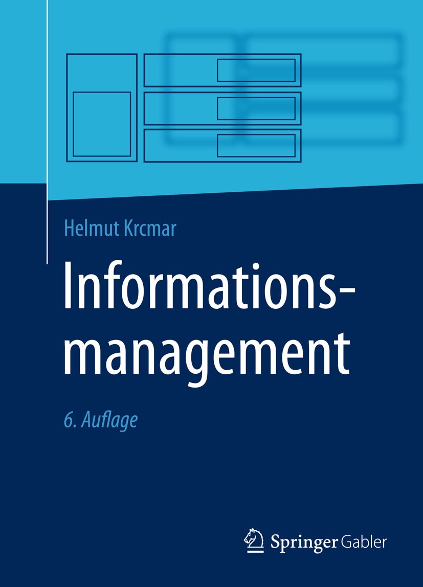 Titlebook: Informationsmanagement; Helmut Krcmar Textbook 2015Latest edition Springer-Verlag Berlin Heidelberg 2015 Geschäftsmodell.Information.Infor Titlebook: Informationsmanagement; Helmut Krcmar Textbook 2015Latest edition Springer-Verlag Berlin Heidelberg 2015 Geschäftsmodell.Information.Infor