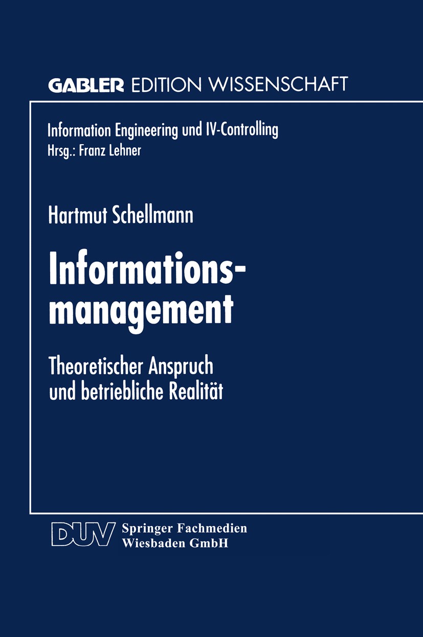 Titlebook: Informationsmanagement; Theoretischer Anspru Hartmut Schellmann Book 1997 Springer Fachmedien Wiesbaden 1997 Controlling.Darstellung.Inform Titlebook: Informationsmanagement; Theoretischer Anspru Hartmut Schellmann Book 1997 Springer Fachmedien Wiesbaden 1997 Controlling.Darstellung.Inform