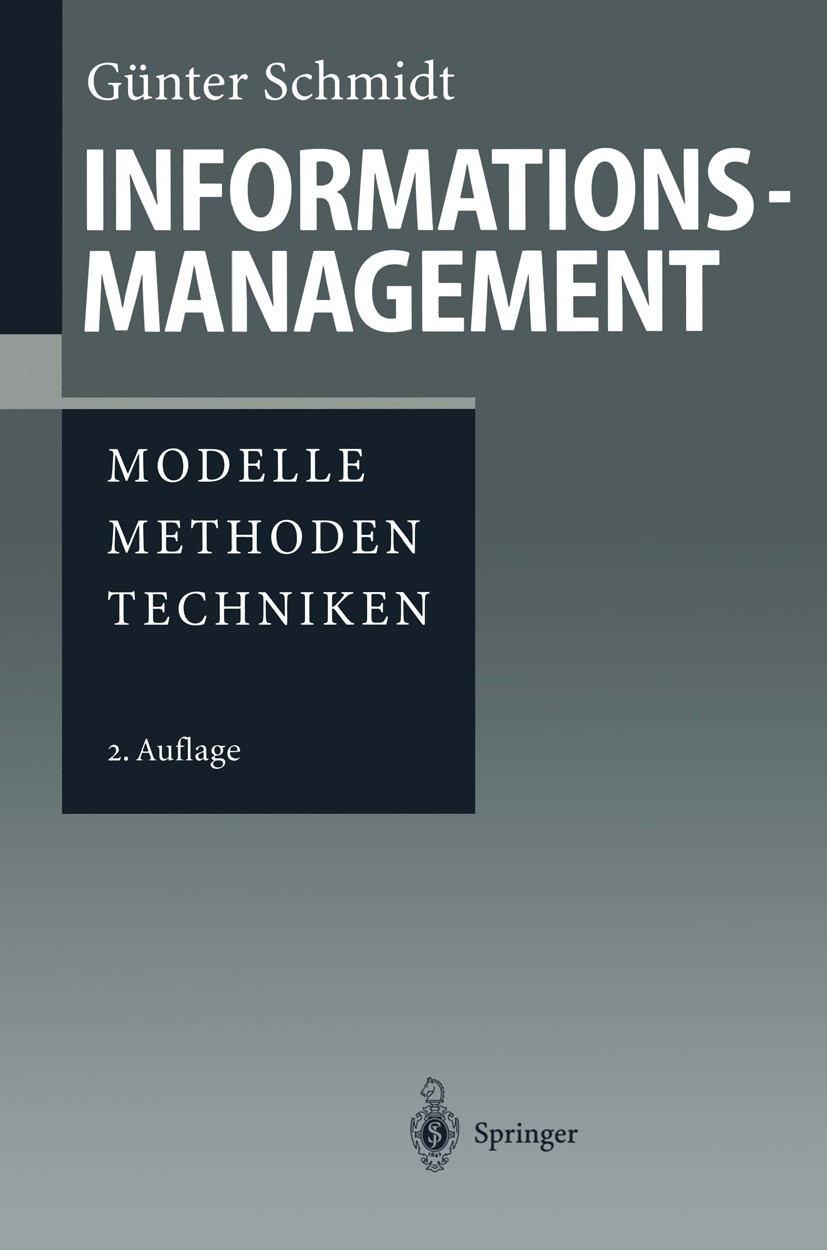 Titlebook: Informationsmanagement; Modelle, Methoden, T Günter Schmidt Textbook 1999Latest edition Springer-Verlag Berlin Heidelberg 1999 Architektur. Titlebook: Informationsmanagement; Modelle, Methoden, T Günter Schmidt Textbook 1999Latest edition Springer-Verlag Berlin Heidelberg 1999 Architektur.