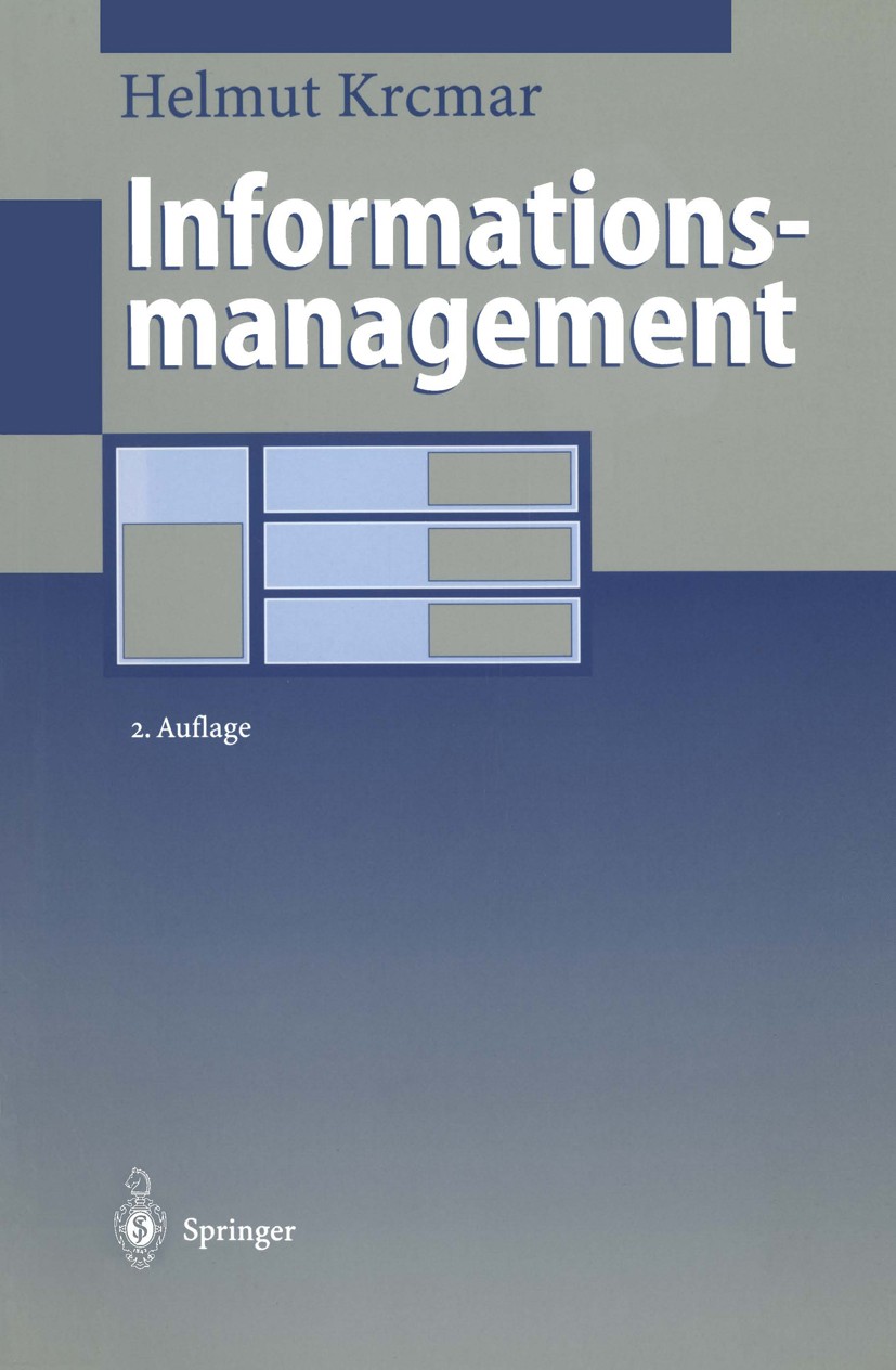 Titlebook: Informationsmanagement; Helmut Krcmar Book 20002nd edition Springer-Verlag Berlin Heidelberg 2000 Controlling.Gesellschaft.Informatik.Info Titlebook: Informationsmanagement; Helmut Krcmar Book 20002nd edition Springer-Verlag Berlin Heidelberg 2000 Controlling.Gesellschaft.Informatik.Info