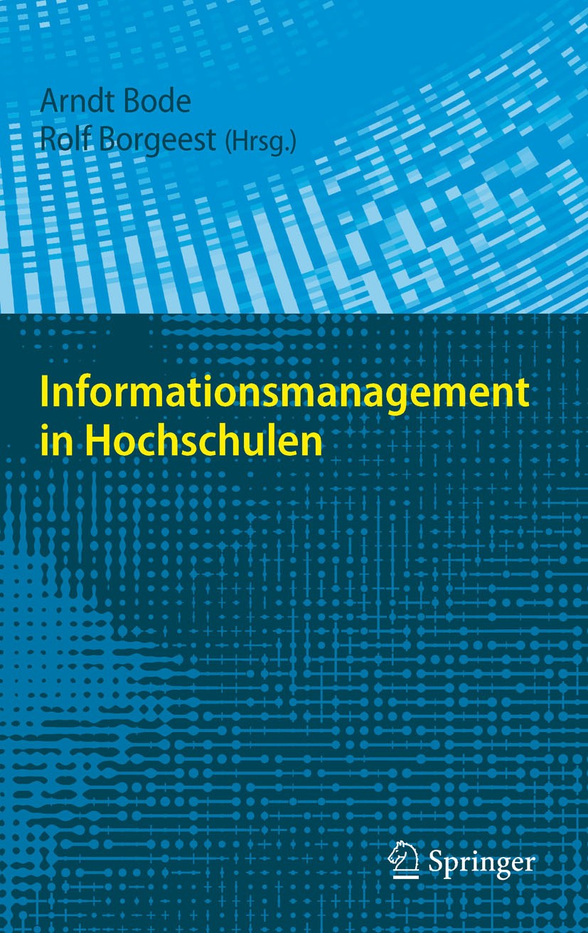 Titlebook: Informationsmanagement in Hochschulen; Arndt Bode,Rolf Borgeest Book 2010 Springer-Verlag Berlin Heidelberg 2010 Bibliothek.Datenbank.E-Le Titlebook: Informationsmanagement in Hochschulen; Arndt Bode,Rolf Borgeest Book 2010 Springer-Verlag Berlin Heidelberg 2010 Bibliothek.Datenbank.E-Le