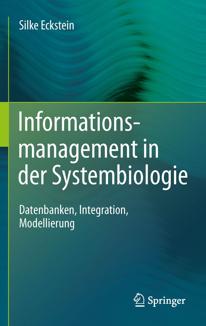 Titlebook: Informationsmanagement in der Systembiologie; Datenbanken, Integra Silke Eckstein Book 2011 Springer-Verlag Berlin Heidelberg 2011 Informat Titlebook: Informationsmanagement in der Systembiologie; Datenbanken, Integra Silke Eckstein Book 2011 Springer-Verlag Berlin Heidelberg 2011 Informat