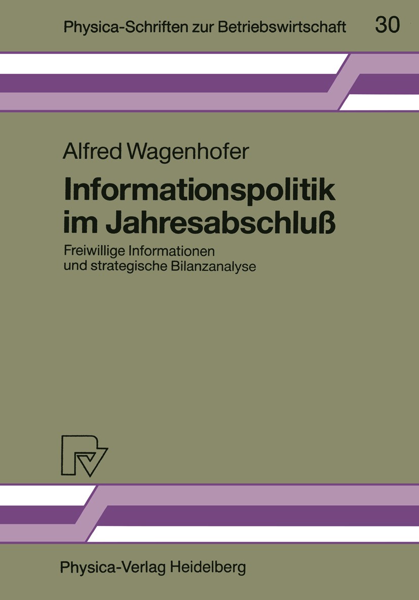 Titlebook: Informationspolitik im Jahresabschluß; Freiwillige Informat Alfred Wagenhofer Book 1990 Physica-Verlag Heidelberg 1990 Abschreibung.Bilanz. Titlebook: Informationspolitik im Jahresabschluß; Freiwillige Informat Alfred Wagenhofer Book 1990 Physica-Verlag Heidelberg 1990 Abschreibung.Bilanz.