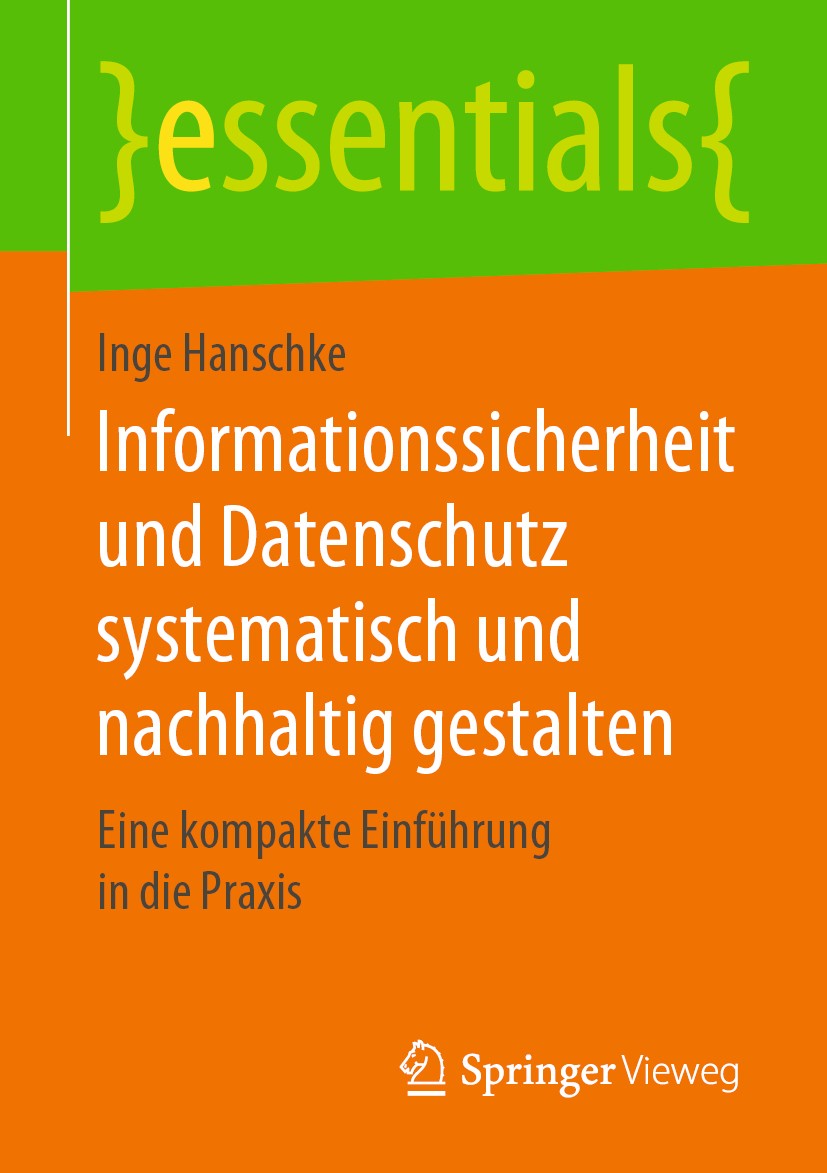 Titlebook: Informationssicherheit und Datenschutz systematisch und nachhaltig gestalten; Eine kompakte Einfüh Inge Hanschke Book 20191st edition Sprin Titlebook: Informationssicherheit und Datenschutz systematisch und nachhaltig gestalten; Eine kompakte Einfüh Inge Hanschke Book 20191st edition Sprin