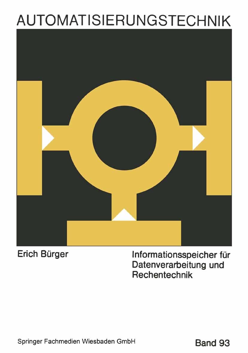 Titlebook: Informationsspeicher für Datenverarbeitung und Rechentechnik; Erich Bürger Book 1970 Springer Fachmedien Wiesbaden 1970 Datenverarbeitung Titlebook: Informationsspeicher für Datenverarbeitung und Rechentechnik; Erich Bürger Book 1970 Springer Fachmedien Wiesbaden 1970 Datenverarbeitung
