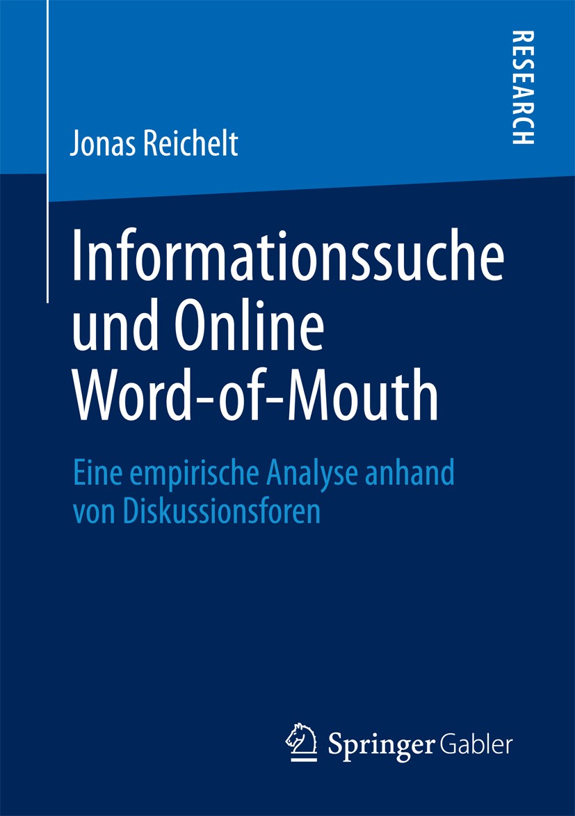 Titlebook: Informationssuche und Online Word-of-Mouth; Eine empirische Anal Jonas Reichelt Book 2013 Springer Fachmedien Wiesbaden 2013 Informationssu Titlebook: Informationssuche und Online Word-of-Mouth; Eine empirische Anal Jonas Reichelt Book 2013 Springer Fachmedien Wiesbaden 2013 Informationssu