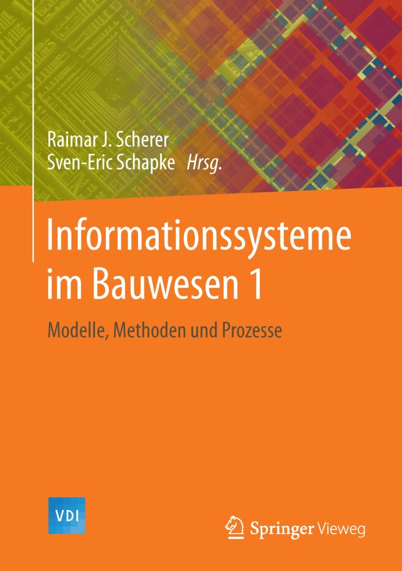 Titlebook: Informationssysteme im Bauwesen 1; Modelle, Methoden un Raimar J. Scherer,Sven-Eric Schapke Book 2014 Springer-Verlag Berlin Heidelberg 201 Titlebook: Informationssysteme im Bauwesen 1; Modelle, Methoden un Raimar J. Scherer,Sven-Eric Schapke Book 2014 Springer-Verlag Berlin Heidelberg 201