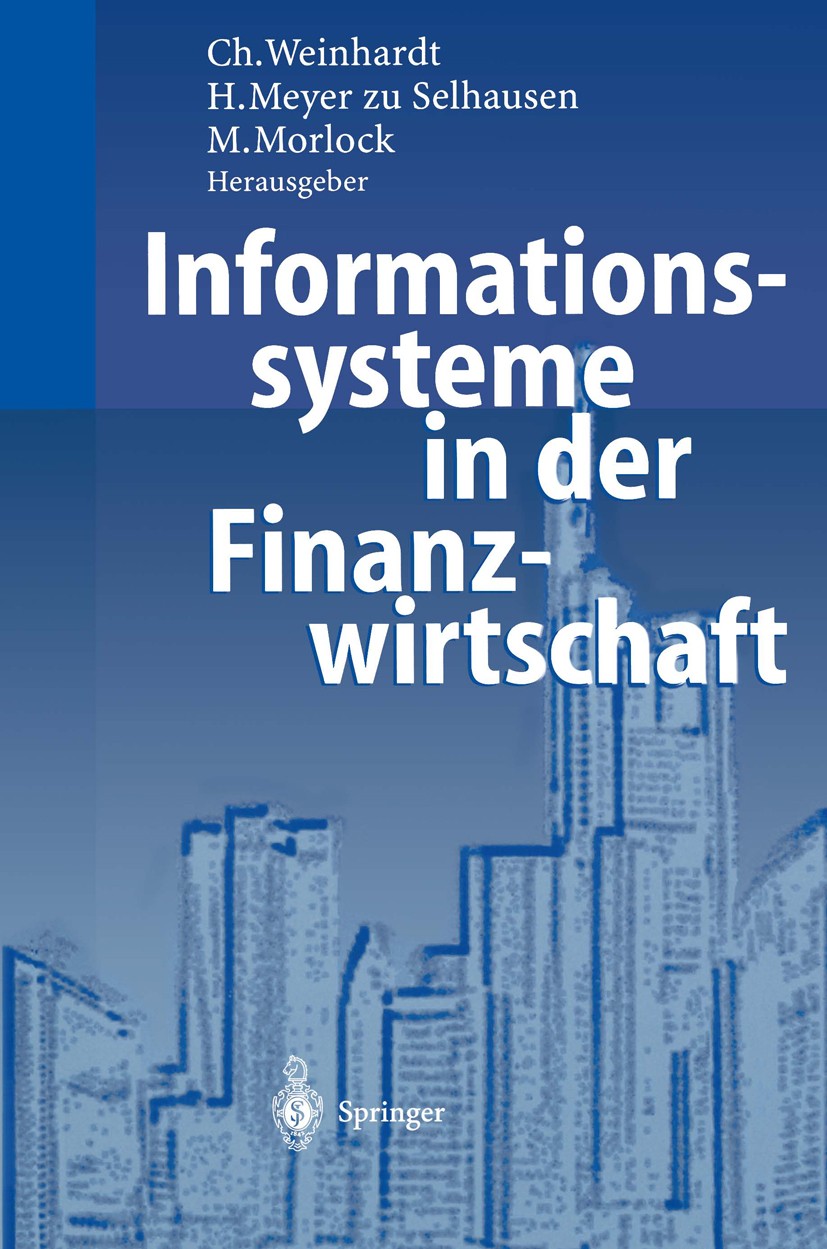 Titlebook: Informationssysteme in der Finanzwirtschaft; Christof Weinhardt,Hermann Meyer zu Selhausen,Mart Conference proceedings 1998 Springer-Verla Titlebook: Informationssysteme in der Finanzwirtschaft; Christof Weinhardt,Hermann Meyer zu Selhausen,Mart Conference proceedings 1998 Springer-Verla