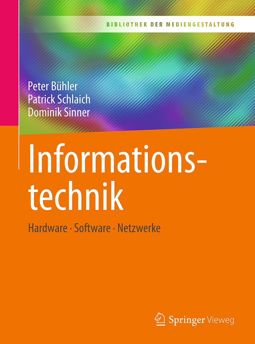 Titlebook: Informationstechnik; Hardware – Software Peter Bühler,Patrick Schlaich,Dominik Sinner Textbook 2018 Springer-Verlag GmbH Deutschland, ein Titlebook: Informationstechnik; Hardware – Software Peter Bühler,Patrick Schlaich,Dominik Sinner Textbook 2018 Springer-Verlag GmbH Deutschland, ein