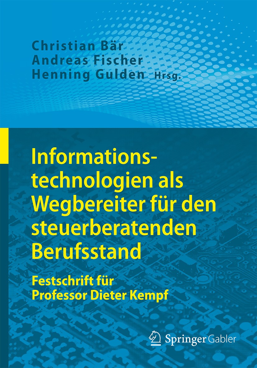 Titlebook: Informationstechnologien als Wegbereiter für den steuerberatenden Berufsstand; Festschrift für Prof Christian Bär,Andreas T. Fischer,Hennin Titlebook: Informationstechnologien als Wegbereiter für den steuerberatenden Berufsstand; Festschrift für Prof Christian Bär,Andreas T. Fischer,Hennin