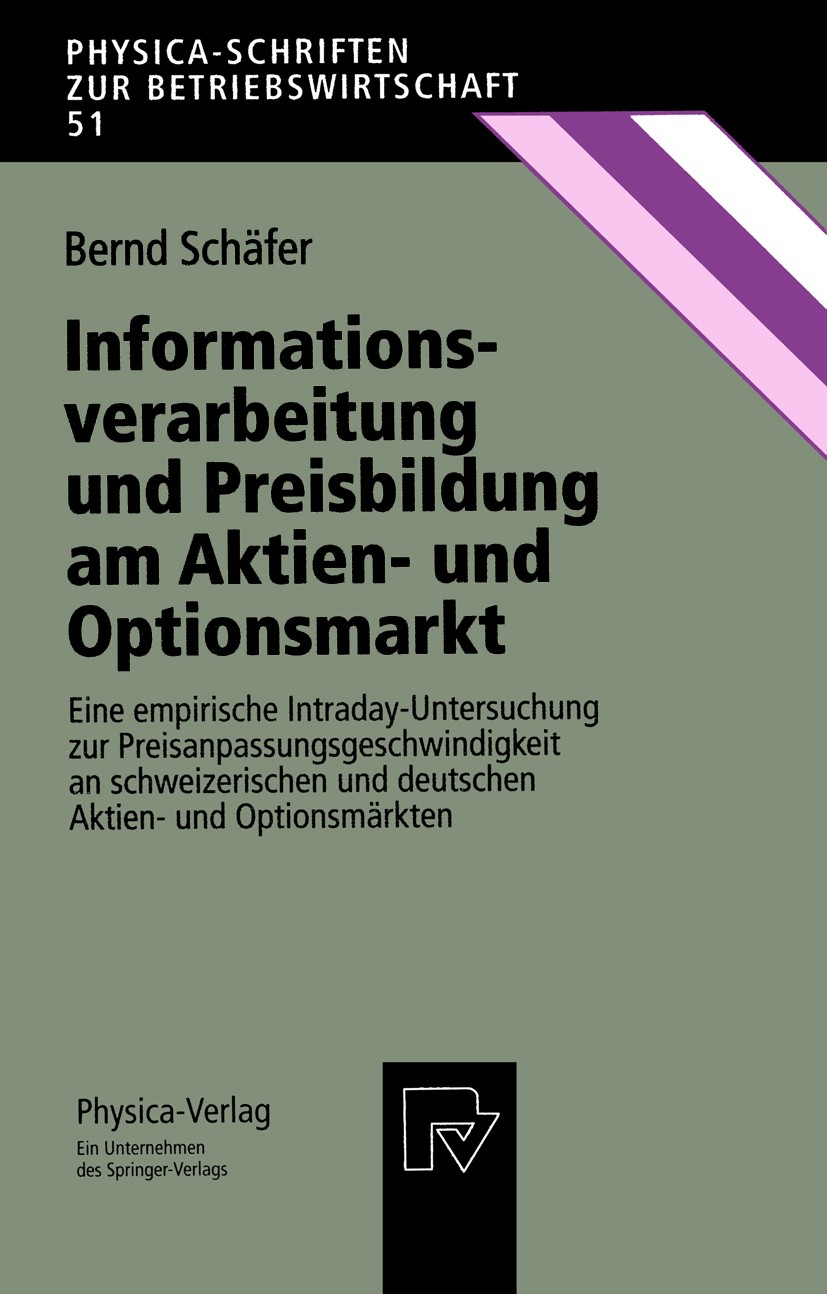 Titlebook: Informationsverarbeitung und Preisbildung am Aktien- und Optionsmarkt; Eine empirische Intr Bernd Schäfer Book 1995 Physica-Verlag Heidelbe Titlebook: Informationsverarbeitung und Preisbildung am Aktien- und Optionsmarkt; Eine empirische Intr Bernd Schäfer Book 1995 Physica-Verlag Heidelbe