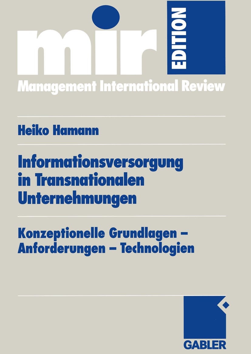 Titlebook: Informationsversorgung in Transnationalen Unternehmungen; Konzeptionelle Grund Heiko Hamann Book 2004 Springer Fachmedien Wiesbaden 2004 In Titlebook: Informationsversorgung in Transnationalen Unternehmungen; Konzeptionelle Grund Heiko Hamann Book 2004 Springer Fachmedien Wiesbaden 2004 In