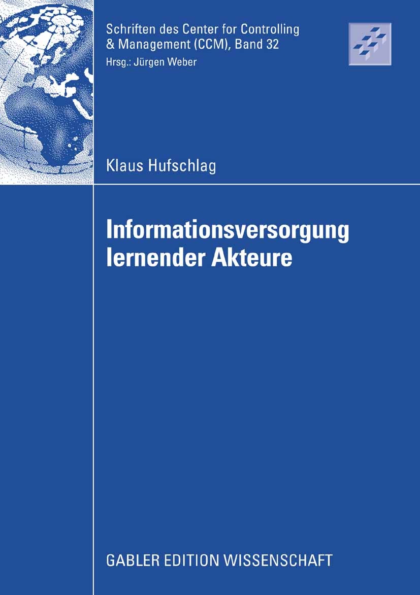 Titlebook: Informationsversorgung lernender Akteure; Klaus Hufschlag Book 2009 Gabler Verlag | Springer Fachmedien Wiesbaden GmbH, Wiesbaden 2009 Com Titlebook: Informationsversorgung lernender Akteure; Klaus Hufschlag Book 2009 Gabler Verlag | Springer Fachmedien Wiesbaden GmbH, Wiesbaden 2009 Com