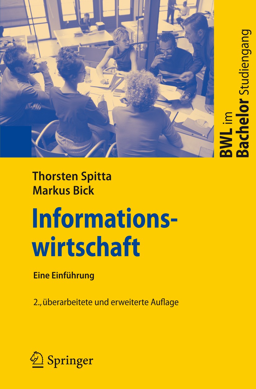 Titlebook: Informationswirtschaft; Eine Einführung Thorsten Spitta,Markus Bick Textbook 2008Latest edition Springer-Verlag Berlin Heidelberg 2008 Anwe Titlebook: Informationswirtschaft; Eine Einführung Thorsten Spitta,Markus Bick Textbook 2008Latest edition Springer-Verlag Berlin Heidelberg 2008 Anwe
