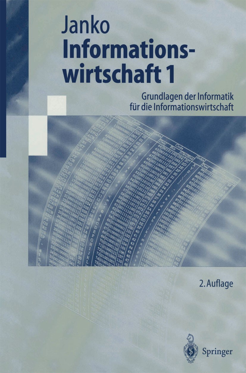 Titlebook: Informationswirtschaft 1; Grundlagen der Infor Wolfgang H. Janko Textbook 1998Latest edition Springer-Verlag Berlin Heidelberg 1998 Betrieb Titlebook: Informationswirtschaft 1; Grundlagen der Infor Wolfgang H. Janko Textbook 1998Latest edition Springer-Verlag Berlin Heidelberg 1998 Betrieb