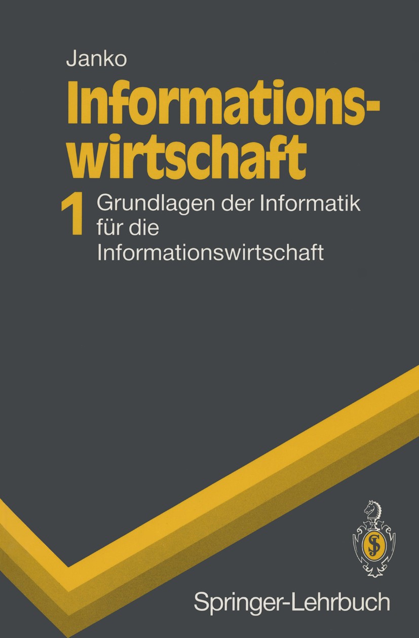 Titlebook: Informationswirtschaft 1; Grundlagen der Infor Wolfgang H. Janko Textbook 19931st edition Springer-Verlag Berlin Heidelberg 1993 Datenmodel Titlebook: Informationswirtschaft 1; Grundlagen der Infor Wolfgang H. Janko Textbook 19931st edition Springer-Verlag Berlin Heidelberg 1993 Datenmodel
