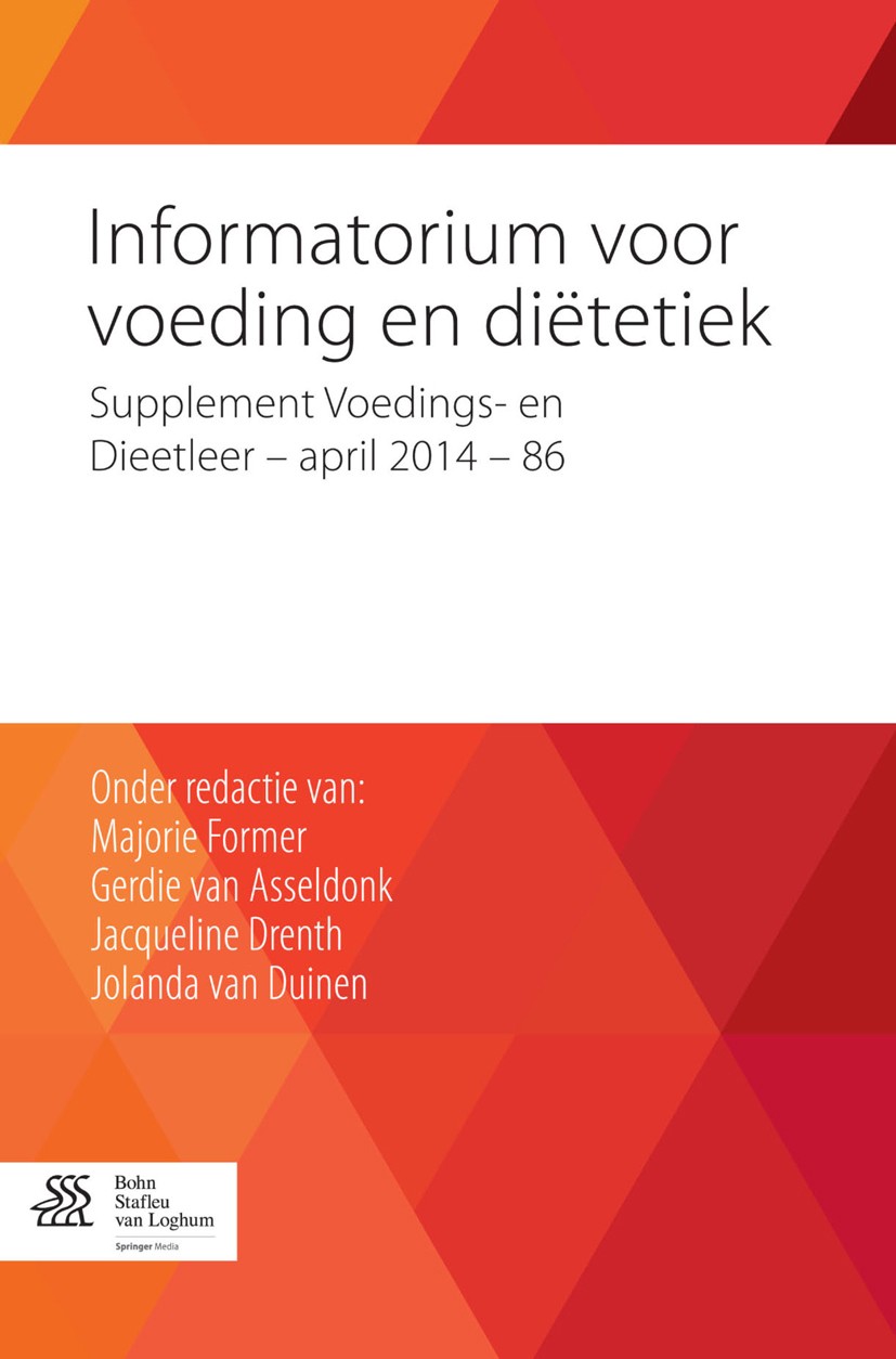 Titlebook: Informatorium voor Voeding en Diëtetiek; Supplement Voedings- Majorie Former,Gerdie van Asseldonk,Jolanda van Du Book 2014Latest edition Bo Titlebook: Informatorium voor Voeding en Diëtetiek; Supplement Voedings- Majorie Former,Gerdie van Asseldonk,Jolanda van Du Book 2014Latest edition Bo
