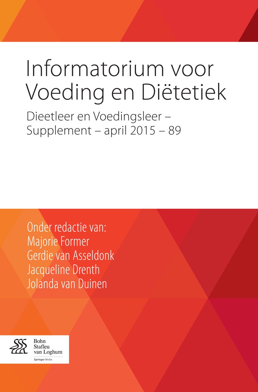 Titlebook: Informatorium voor voeding en dietetiek; Supplement 89 - apri Majorie Former,Gerdie van Asseldonk,Jacqueline Dre Book 2015Latest edition Bo Titlebook: Informatorium voor voeding en dietetiek; Supplement 89 - apri Majorie Former,Gerdie van Asseldonk,Jacqueline Dre Book 2015Latest edition Bo
