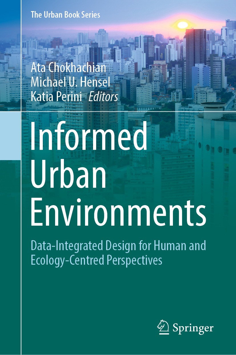 Titlebook: Informed Urban Environments; Data-Integrated Desi Ata Chokhachian,Michael U. Hensel,Katia Perini Book 2022 The Editor(s) (if applicable) an Titlebook: Informed Urban Environments; Data-Integrated Desi Ata Chokhachian,Michael U. Hensel,Katia Perini Book 2022 The Editor(s) (if applicable) an