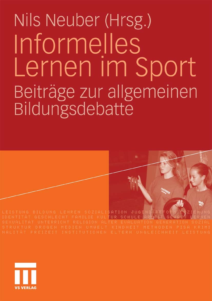 Titlebook: Informelles Lernen im Sport; Beiträge zur allgeme Nils Neuber (des Arbeitsbereichs Bildung und Unter Book 2010 VS Verlag für Sozialwissensc Titlebook: Informelles Lernen im Sport; Beiträge zur allgeme Nils Neuber (des Arbeitsbereichs Bildung und Unter Book 2010 VS Verlag für Sozialwissensc