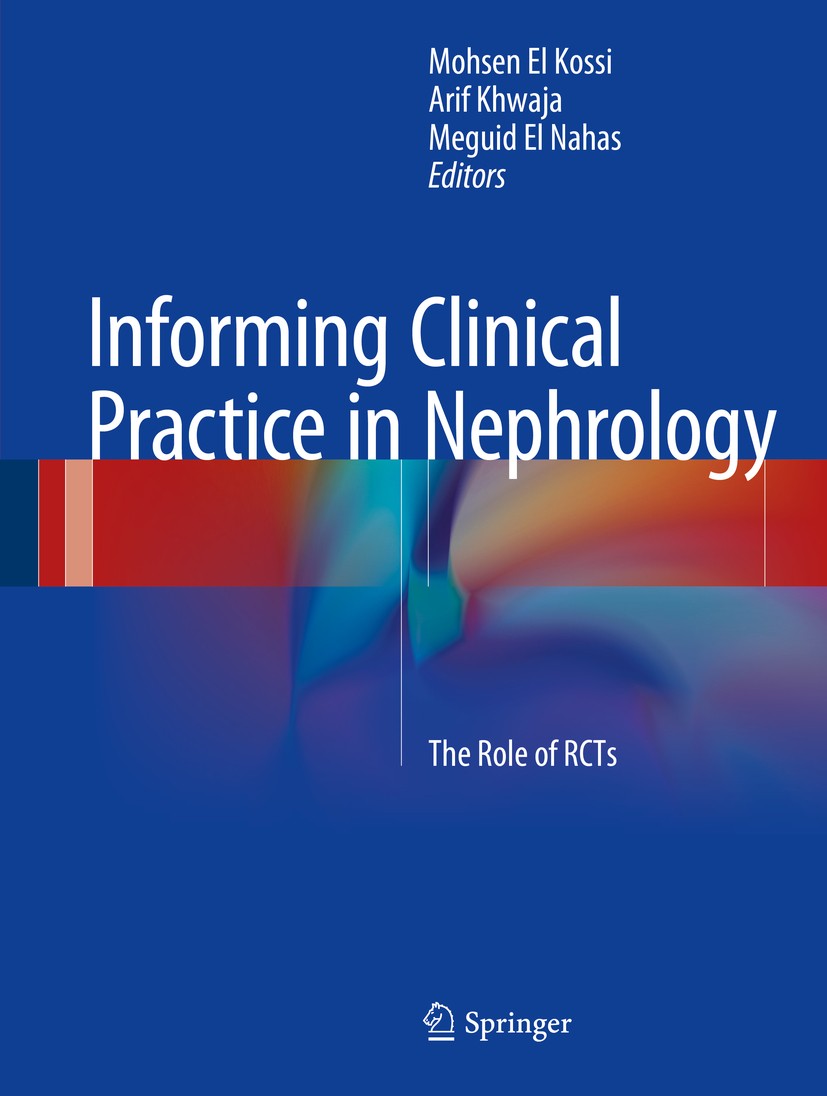 Titlebook: Informing Clinical Practice in Nephrology; The Role of RCTs Mohsen El Kossi,Arif Khwaja,Meguid El Nahas Book 2015 Springer International Pu Titlebook: Informing Clinical Practice in Nephrology; The Role of RCTs Mohsen El Kossi,Arif Khwaja,Meguid El Nahas Book 2015 Springer International Pu
