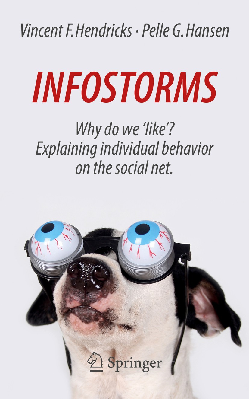 Titlebook: Infostorms; Why do we ‘like‘? Ex Vincent F. Hendricks,Pelle G. Hansen Book 2016Latest edition Springer International Publishing Switzerland Titlebook: Infostorms; Why do we ‘like‘? Ex Vincent F. Hendricks,Pelle G. Hansen Book 2016Latest edition Springer International Publishing Switzerland