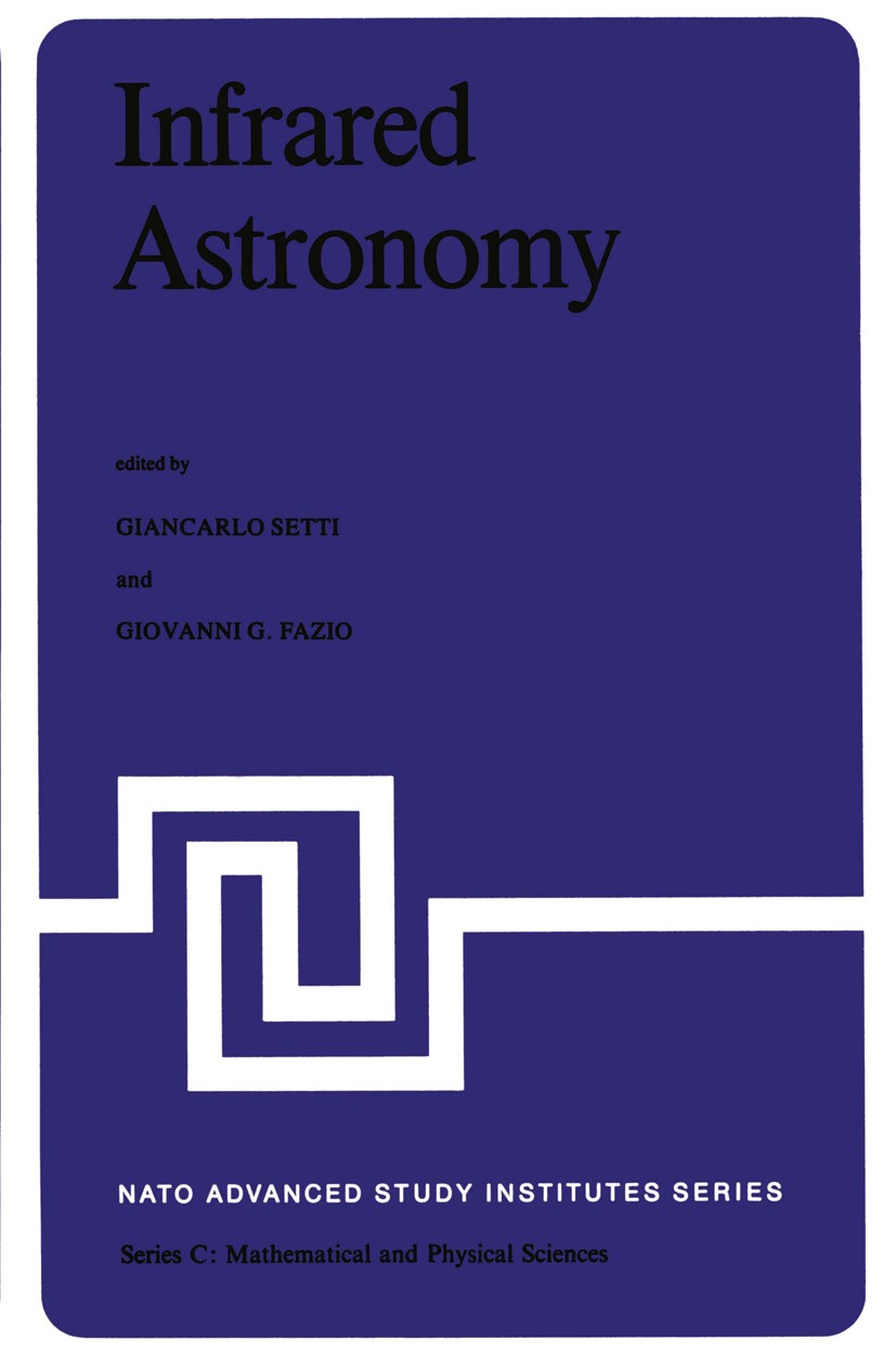 Titlebook: Infrared Astronomy; Proceedings of the N Giancarlo Setti,Giovanni G. Fazio Conference proceedings 1978 D. Reidel Publishing Company, Dordre Titlebook: Infrared Astronomy; Proceedings of the N Giancarlo Setti,Giovanni G. Fazio Conference proceedings 1978 D. Reidel Publishing Company, Dordre