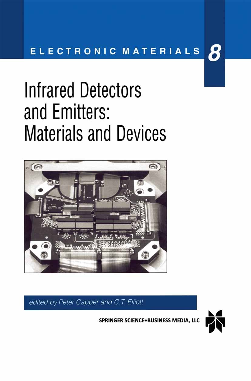 Titlebook: Infrared Detectors and Emitters: Materials and Devices; Peter Capper,C. T. Elliott Book 2001 Springer Science+Business Media New York 2001 Titlebook: Infrared Detectors and Emitters: Materials and Devices; Peter Capper,C. T. Elliott Book 2001 Springer Science+Business Media New York 2001