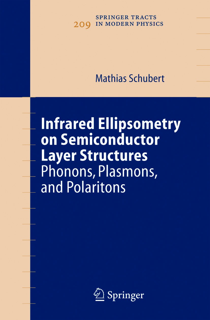 Titlebook: Infrared Ellipsometry on Semiconductor Layer Structures; Phonons, Plasmons, a Mathias Schubert Book 2004 Springer-Verlag Berlin Heidelberg Titlebook: Infrared Ellipsometry on Semiconductor Layer Structures; Phonons, Plasmons, a Mathias Schubert Book 2004 Springer-Verlag Berlin Heidelberg