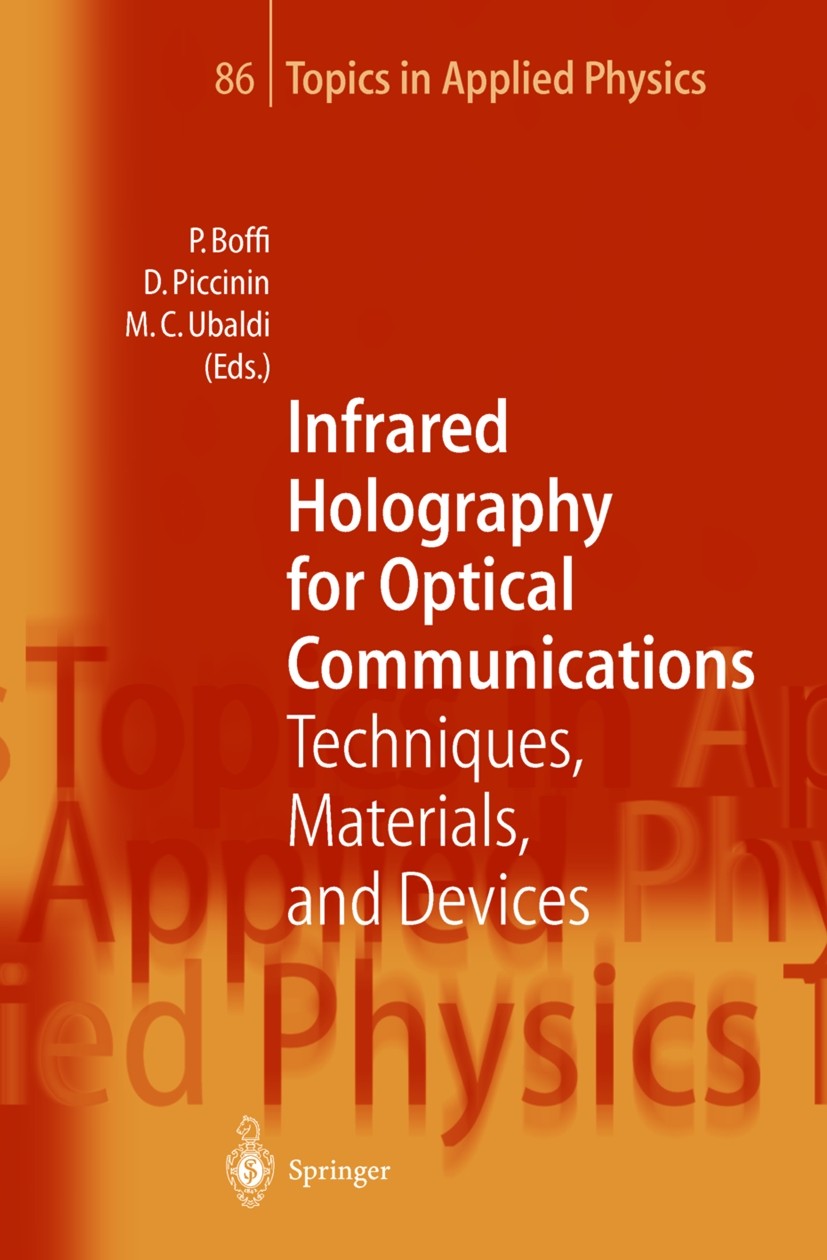 Titlebook: Infrared Holography for Optical Communications; Techniques, Material Pierpaolo Boffi,Davide Piccinin,Maria C. Ubaldi Book 2003 Springer-Ver Titlebook: Infrared Holography for Optical Communications; Techniques, Material Pierpaolo Boffi,Davide Piccinin,Maria C. Ubaldi Book 2003 Springer-Ver