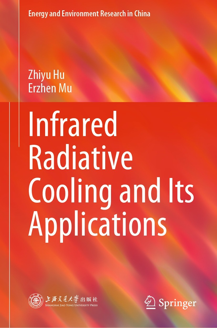 Titlebook: Infrared Radiative Cooling and Its Applications; Zhiyu Hu,Erzhen Mu Book 2022 Shanghai Jiao Tong University Press 2022 Radiative Cooling.P Titlebook: Infrared Radiative Cooling and Its Applications; Zhiyu Hu,Erzhen Mu Book 2022 Shanghai Jiao Tong University Press 2022 Radiative Cooling.P