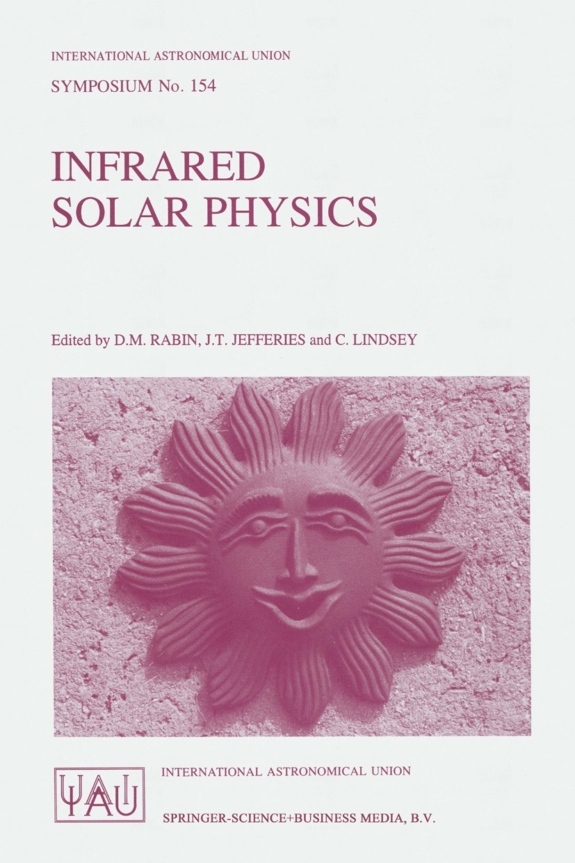 Titlebook: Infrared Solar Physics; Proceedings of the 1 D. M. Rabin,J. T. Jefferies,C. Lindsey Conference proceedings 1994 Springer Science+Business M Titlebook: Infrared Solar Physics; Proceedings of the 1 D. M. Rabin,J. T. Jefferies,C. Lindsey Conference proceedings 1994 Springer Science+Business M