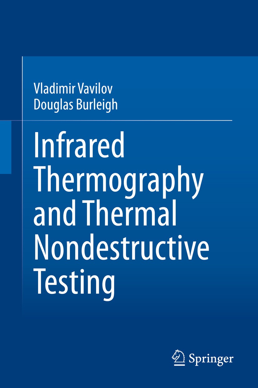 Titlebook: Infrared Thermography and Thermal Nondestructive Testing; Vladimir Vavilov,Douglas Burleigh Book 2020 Springer Nature Switzerland AG 2020 Titlebook: Infrared Thermography and Thermal Nondestructive Testing; Vladimir Vavilov,Douglas Burleigh Book 2020 Springer Nature Switzerland AG 2020