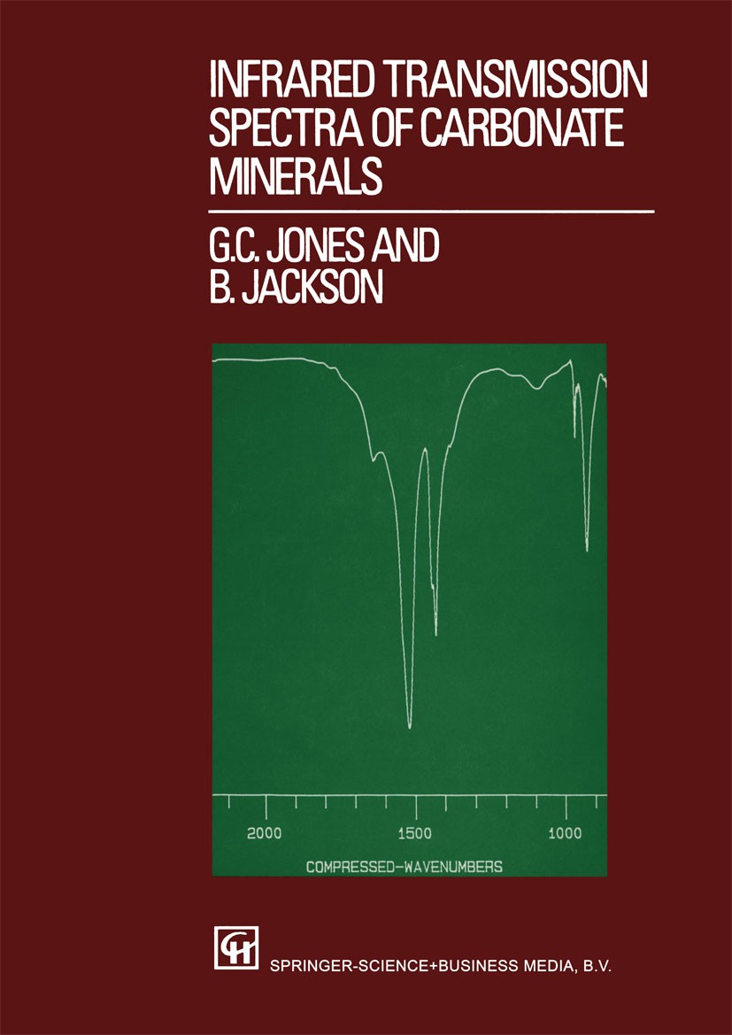Titlebook: Infrared Transmission Spectra of Carbonate Minerals; G. C. Jones,B. Jackson Book 1993 Springer Science+Business Media Dordrecht 1993 Carbo Titlebook: Infrared Transmission Spectra of Carbonate Minerals; G. C. Jones,B. Jackson Book 1993 Springer Science+Business Media Dordrecht 1993 Carbo