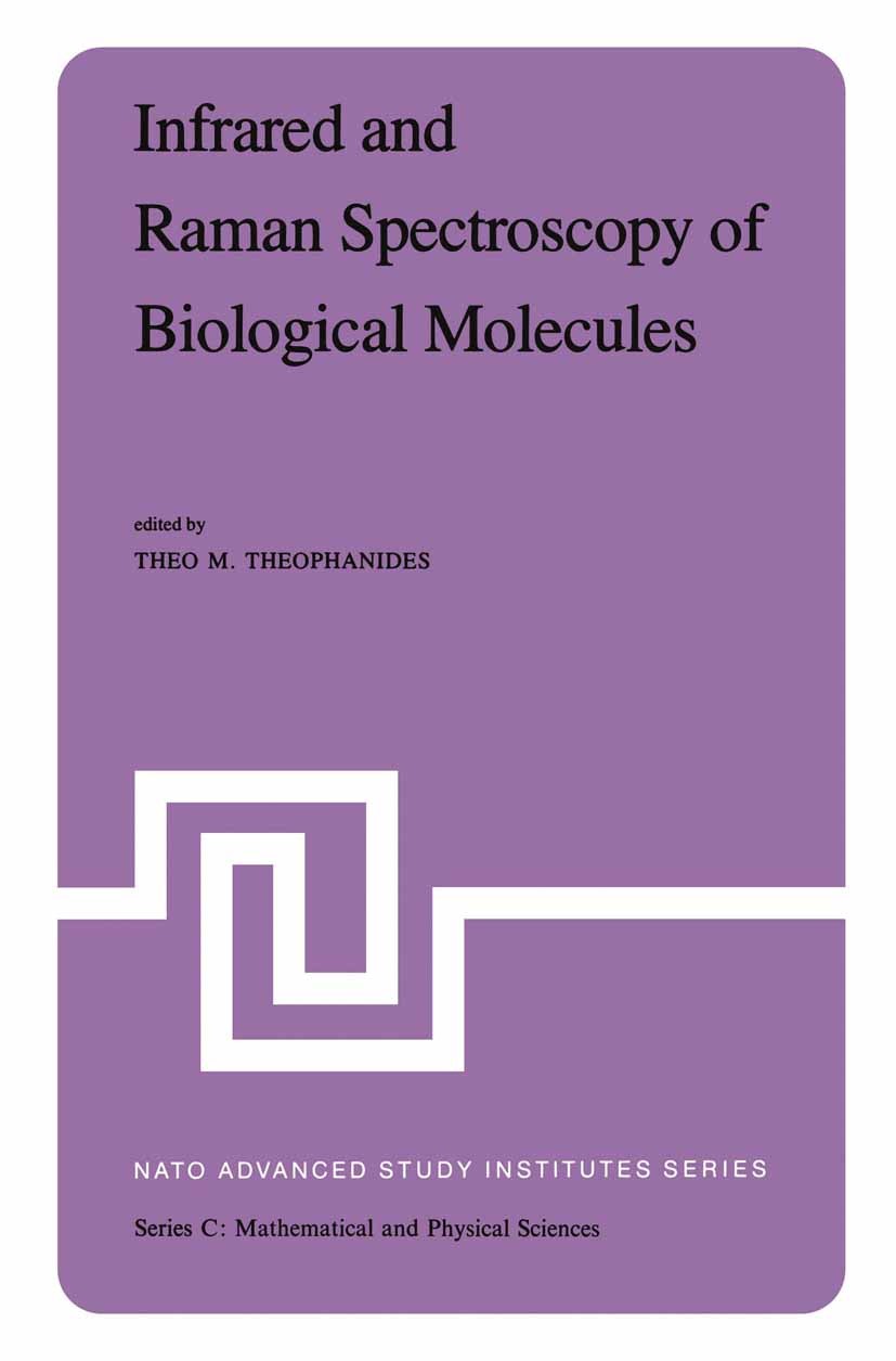 Titlebook: Infrared and Raman Spectroscopy of Biological Molecules; Proceedings of the N Theo M. Theophanides Conference proceedings 1979 D. Reidel Pu Titlebook: Infrared and Raman Spectroscopy of Biological Molecules; Proceedings of the N Theo M. Theophanides Conference proceedings 1979 D. Reidel Pu