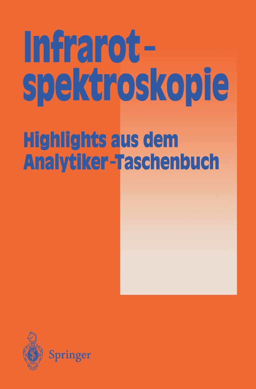 Titlebook: Infrarotspektroskopie; Highlights aus dem A Helmut Günzler,A. M. Bahadir,H. Wisser Book 1996 Springer-Verlag Berlin Heidelberg 1996 Analyti Titlebook: Infrarotspektroskopie; Highlights aus dem A Helmut Günzler,A. M. Bahadir,H. Wisser Book 1996 Springer-Verlag Berlin Heidelberg 1996 Analyti