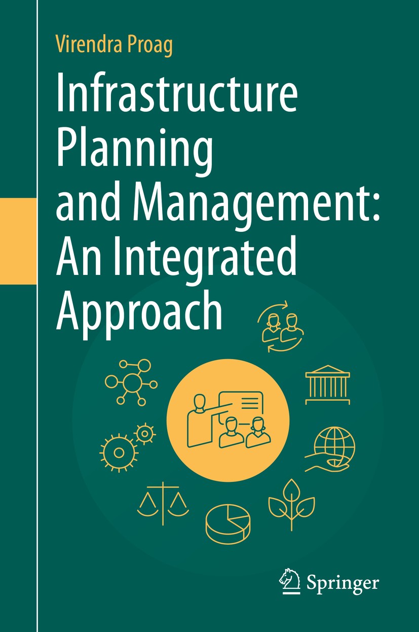 Titlebook: Infrastructure Planning and Management: An Integrated Approach; Virendra Proag Textbook 2021 Springer Nature Switzerland AG 2021 Infrastru Titlebook: Infrastructure Planning and Management: An Integrated Approach; Virendra Proag Textbook 2021 Springer Nature Switzerland AG 2021 Infrastru