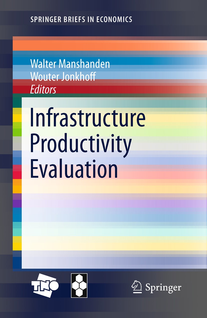 Titlebook: Infrastructure Productivity Evaluation; Wouter Jonkhoff,Walter Manshanden Book 2011 TNO (Dutch Organization for Applied Scientific Researc Titlebook: Infrastructure Productivity Evaluation; Wouter Jonkhoff,Walter Manshanden Book 2011 TNO (Dutch Organization for Applied Scientific Researc