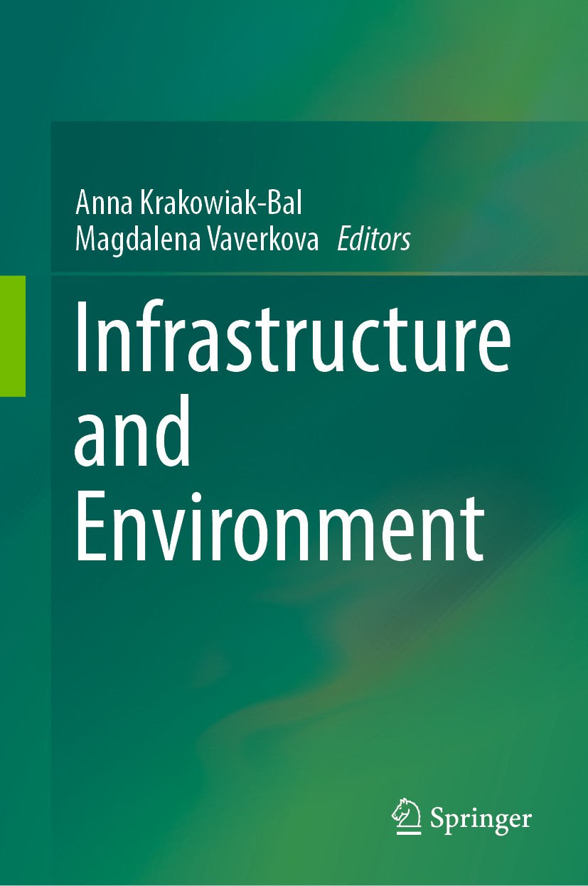 Titlebook: Infrastructure and Environment; Anna Krakowiak-Bal,Magdalena Vaverkova Conference proceedings 2019 Springer Nature Switzerland AG 2019 sus Titlebook: Infrastructure and Environment; Anna Krakowiak-Bal,Magdalena Vaverkova Conference proceedings 2019 Springer Nature Switzerland AG 2019 sus