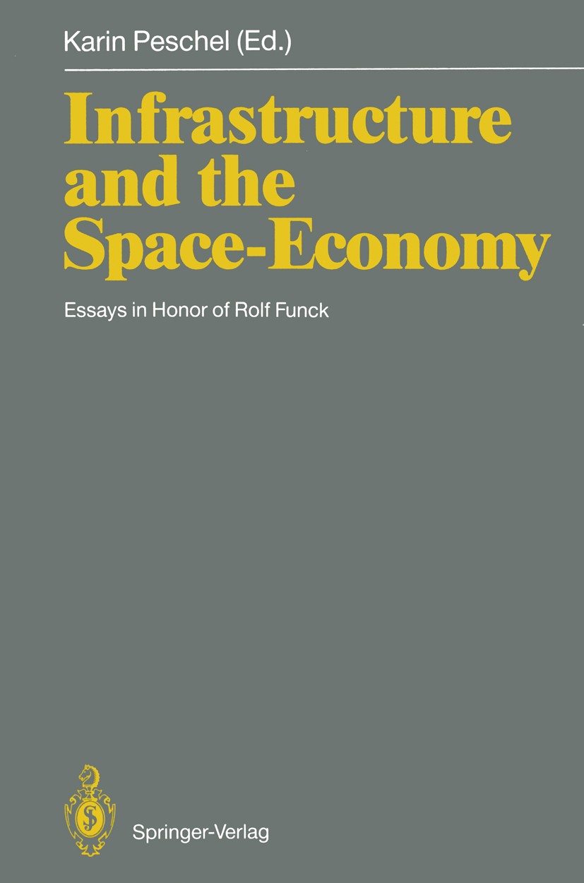 Titlebook: Infrastructure and the Space-Economy; Essays in Honor of R Karin Peschel Book 1990 Springer-Verlag Berlin · Heidelberg 1990 Import.Infrastr Titlebook: Infrastructure and the Space-Economy; Essays in Honor of R Karin Peschel Book 1990 Springer-Verlag Berlin · Heidelberg 1990 Import.Infrastr