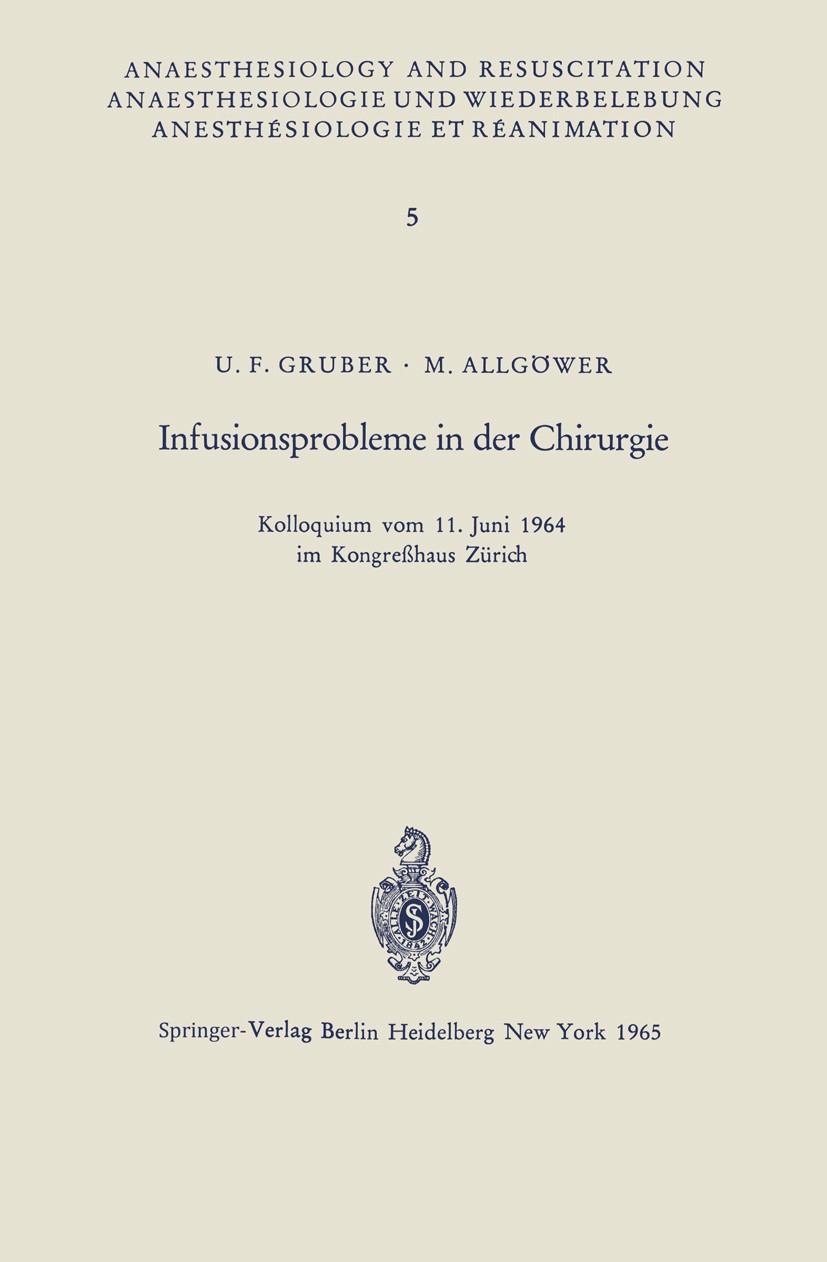Titlebook: Infusionsprobleme in der Chirurgie; Kolloquium vom 11. J U. F. Gruber Conference proceedings 1965 Springer-Verlag Berlin · Heidelberg 1965 Titlebook: Infusionsprobleme in der Chirurgie; Kolloquium vom 11. J U. F. Gruber Conference proceedings 1965 Springer-Verlag Berlin · Heidelberg 1965