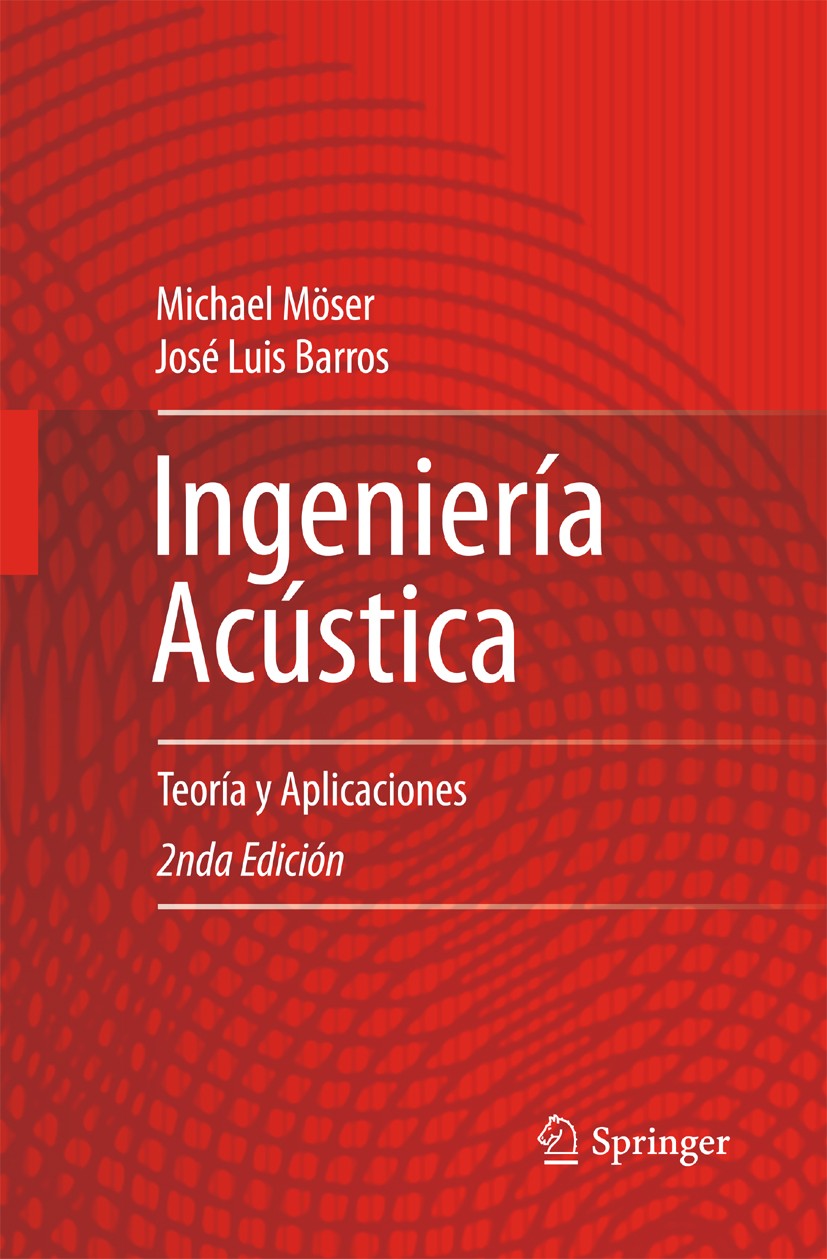 Titlebook: Ingeniería Acústica; Teoría y Aplicacione Michael Möser,José Luis Barros Textbook 20092nd edition Springer-Verlag Berlin Heidelberg 2009 Ab Titlebook: Ingeniería Acústica; Teoría y Aplicacione Michael Möser,José Luis Barros Textbook 20092nd edition Springer-Verlag Berlin Heidelberg 2009 Ab