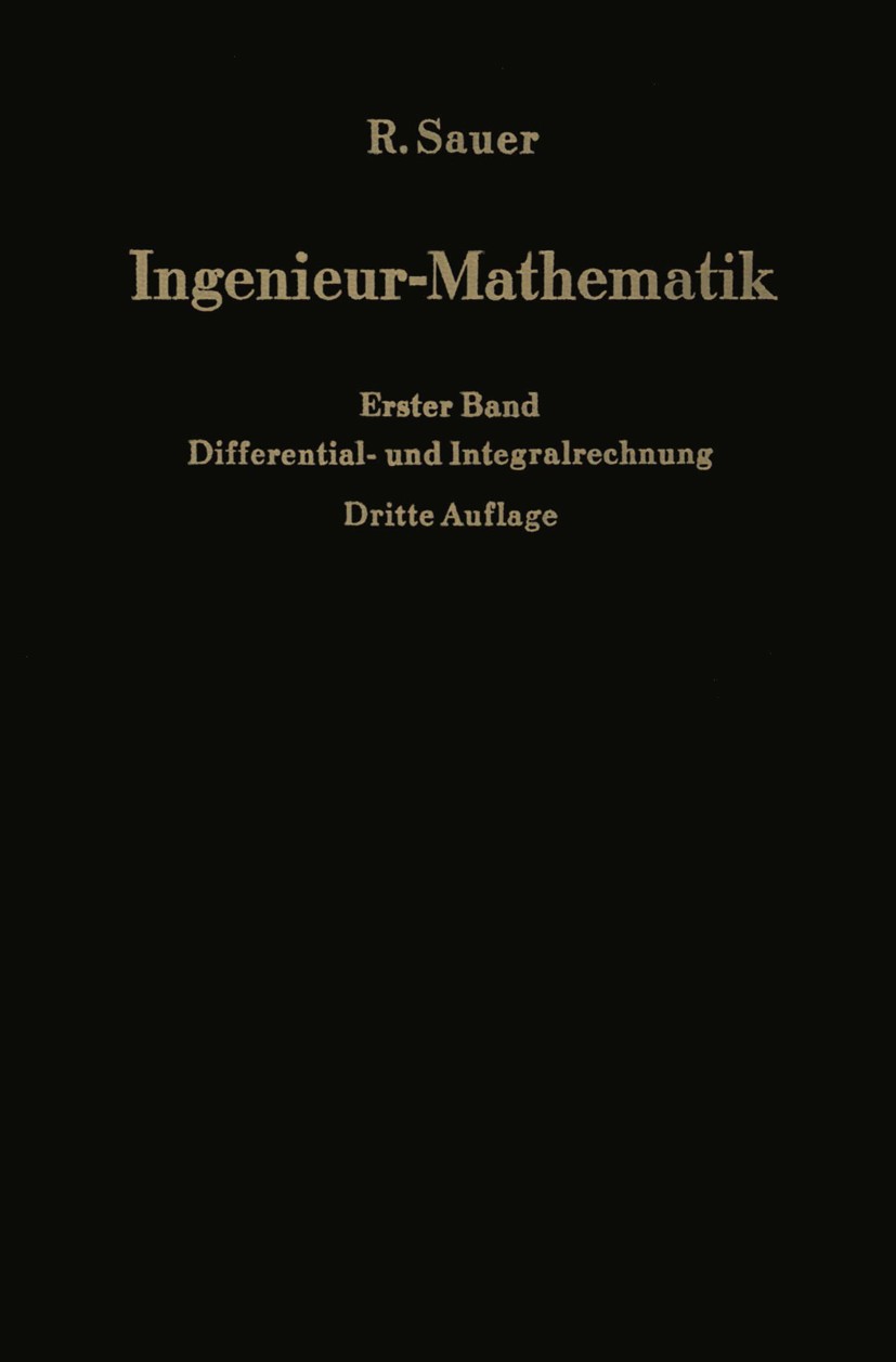 Titlebook: Ingenieur-Mathematik; Erster Band Differen Robert Sauer Textbook 19643rd edition Springer-Verlag Berlin Heidelberg 1964 Algebra.Differentia Titlebook: Ingenieur-Mathematik; Erster Band Differen Robert Sauer Textbook 19643rd edition Springer-Verlag Berlin Heidelberg 1964 Algebra.Differentia