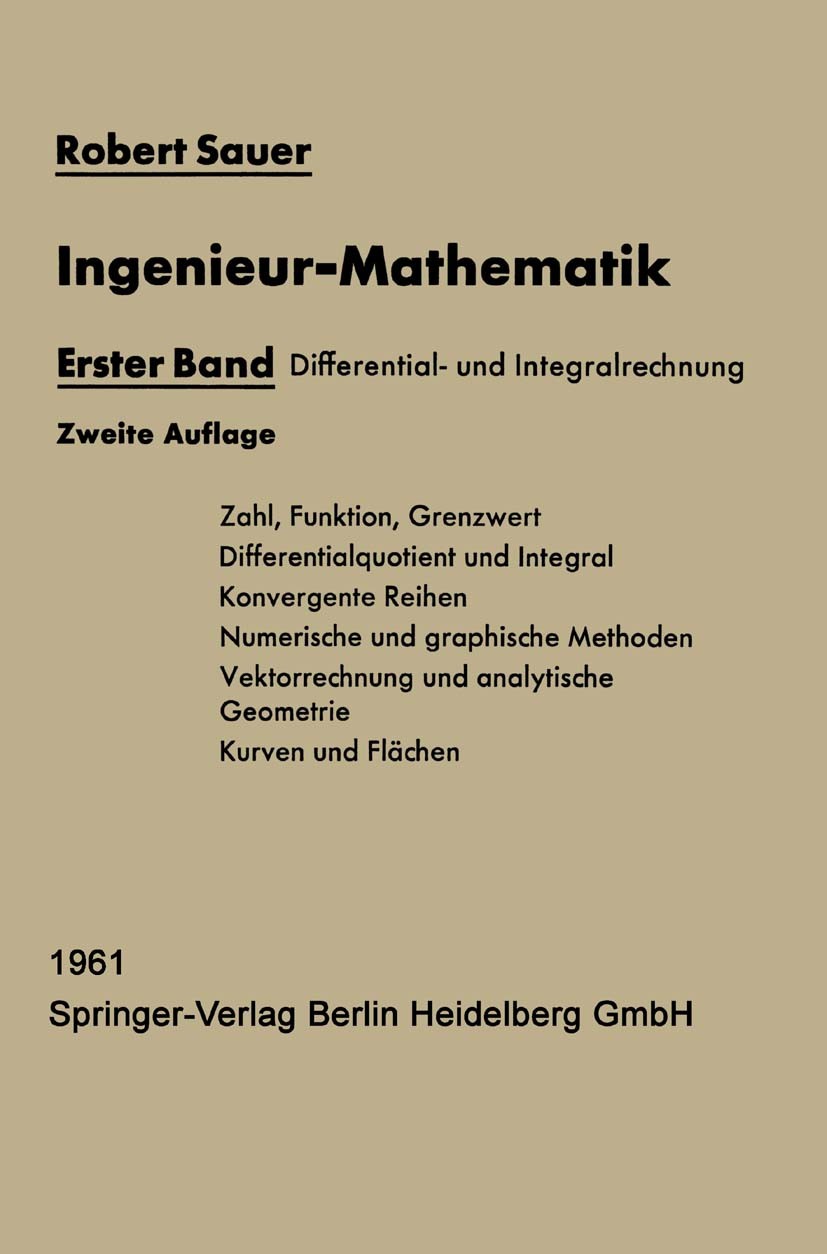 Titlebook: Ingenieur-Mathematik; Band 1: Differential Robert Sauer Textbook 19592nd edition Springer-Verlag Berlin Heidelberg 1959 Differentialrechnun Titlebook: Ingenieur-Mathematik; Band 1: Differential Robert Sauer Textbook 19592nd edition Springer-Verlag Berlin Heidelberg 1959 Differentialrechnun