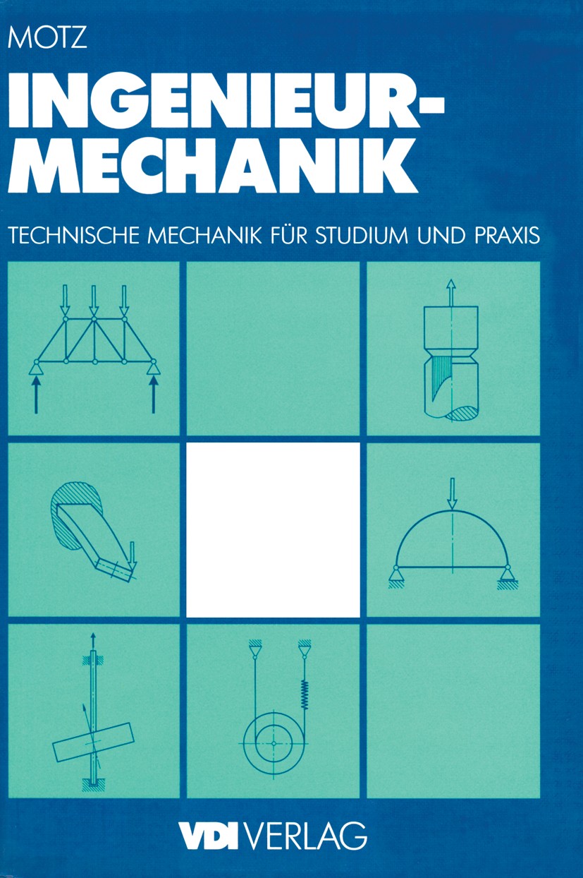 Titlebook: Ingenieur-Mechanik; Technische Mechanik Heinz Dieter Motz Textbook 1991 VDI-Verlag GmbH, D�sseldorf 1991 Elastizität.Festigkeit.Festigkeit Titlebook: Ingenieur-Mechanik; Technische Mechanik Heinz Dieter Motz Textbook 1991 VDI-Verlag GmbH, D�sseldorf 1991 Elastizität.Festigkeit.Festigkeit