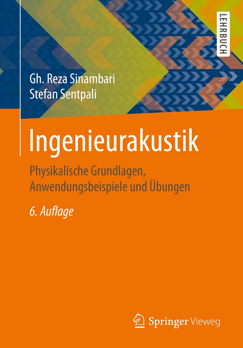 Titlebook: Ingenieurakustik; Physikalische Grundl Gh. Reza Sinambari,Stefan Sentpali Textbook 2020Latest edition Springer Fachmedien Wiesbaden GmbH, e Titlebook: Ingenieurakustik; Physikalische Grundl Gh. Reza Sinambari,Stefan Sentpali Textbook 2020Latest edition Springer Fachmedien Wiesbaden GmbH, e